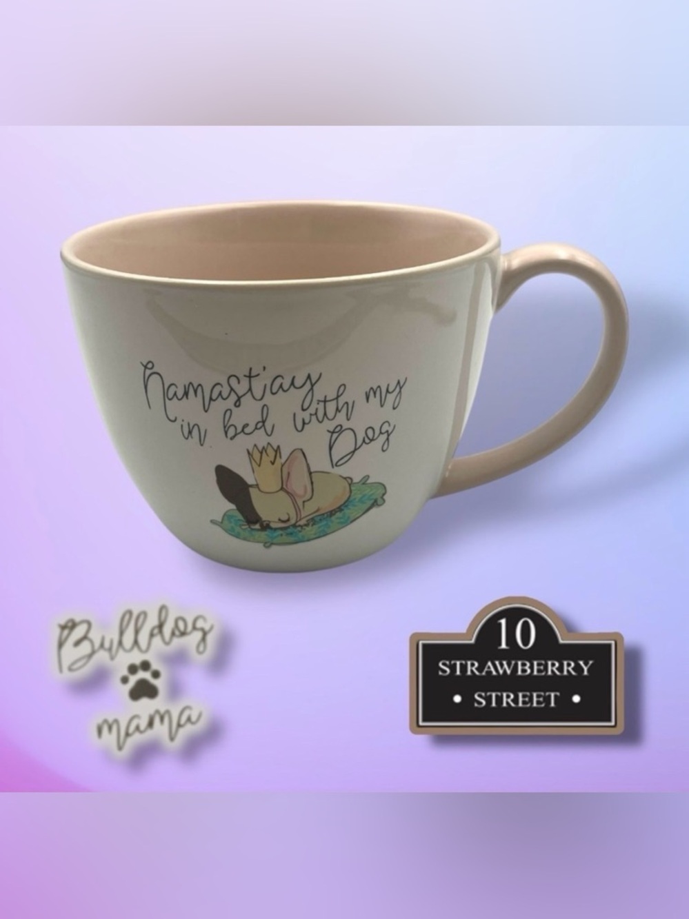 10 Strawberry Street Bulldog Mama Mug "Namastay in bed with my Dog"